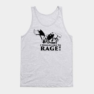 I would like to rage Tank Top